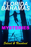 Florida Bahamas Mysteries: Solved and Unsolved