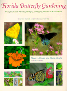 Florida Butterfly Gardening: A Complete Guide to Attracting, Identifying, and Enjoying Butterflies