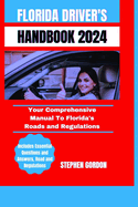 Florida Driver's Handbook 2024: Your Comprehensive Manual To Florida's Roads and Regulations