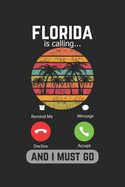 Florida Is Calling And I Must Go: Lined Notebook
