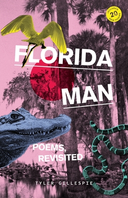 Florida Man: Poems, Revisited - Gillespie, Tyler