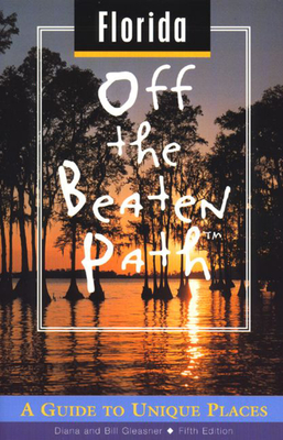 Florida Off the Beaten Path: A Guide to Unique Places - Gleasner, Diana, and Gleasner, Bill