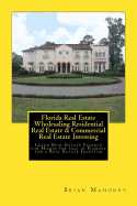 Florida Real Estate Wholesaling Residential Real Estate & Commercial Real Estate Investing: Learn Real Estate Finance for Homes for sale in Florida for a Real Estate Investor