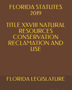 Florida Statutes 2019 Title XXVIII Natural Resources Conservation Reclamation and Use