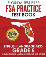 Florida Test Prep FSA Practice Test Book English Language Arts Grade 5: Covers Reading, Language, Listening, and Writing
