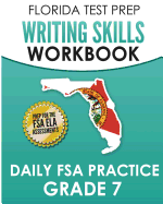 Florida Test Prep Writing Skills Workbook Daily FSA Practice Grade 7: Preparation for the Florida Standards Assessments (Fsa)