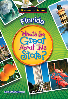 Florida: What's So Great about This State? - Jerome, Kate Boehm