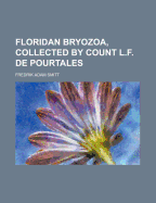 Floridan Bryozoa, Collected by Count L.F. de Pourtales