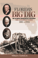 Florida's Big Dig: The Atlantic Intracoastal Waterway from Jacksonville to Miami, 1881 to 1935