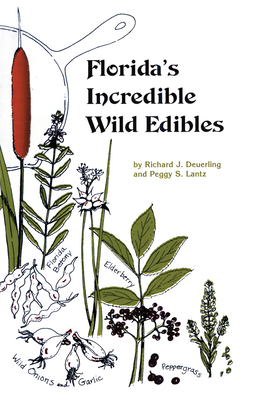 Florida's Incredible Wild Edibles - Plant Society, Florida Native, and Lantz, Peggy S, and Deuerling, Richard J