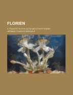 Florien: A Tragedy in Five Acts and Other Poems