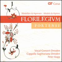 Florilegium Portense: Motetten & Hymnen - Capella Sagittariana Dresden; Vocal Concert Dresden; Peter Kopp (conductor)