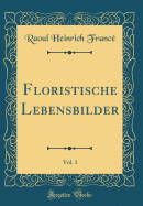 Floristische Lebensbilder, Vol. 1 (Classic Reprint)