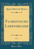 Floristische Lebensbilder, Vol. 2 (Classic Reprint)