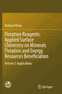 Flotation Reagents: Applied Surface Chemistry on Minerals Flotation and Energy Resources Beneficiation: Volume 2: Applications