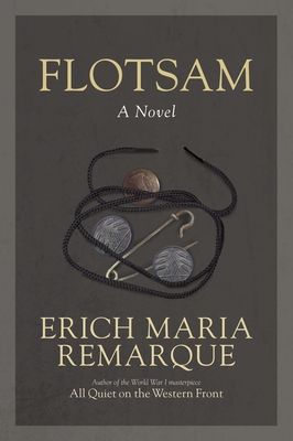 Flotsam - Remarque, Erich Maria, and Lindley, Denver (Translated by)