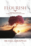 Flourish: A Winning Perspective To Help You Through Tough Times