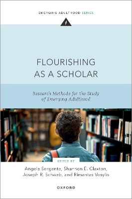 Flourishing as a Scholar: Research Methods for the Study of Emerging Adulthood - Sorgente, Angela (Editor), and Claxton, Shannon (Editor), and Schwab, Joseph (Editor)