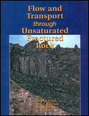 Flow and Transport Through Unsaturated Fractured Rock - Evans, Daniel D (Editor), and Nicholson, Thomas J (Editor), and Rasmussen, Todd C (Editor)