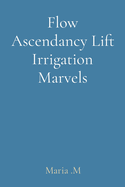 Flow Ascendancy Lift Irrigation Marvels