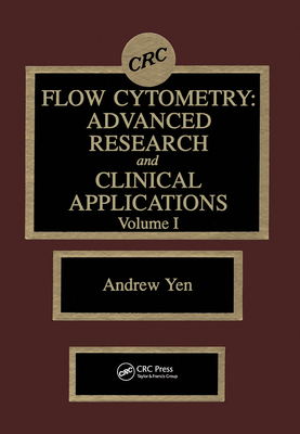 Flow Cytometry: Advanced Research and Clinical Applications, Volume I - Yen, Andrew