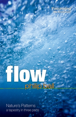 Flow: Nature's patterns: a tapestry in three parts - Ball, Philip