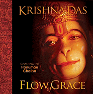 Flow of Grace: Chanting the Hanuman Chalisa - Das, Krishna