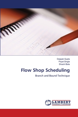 Flow Shop Scheduling - Gupta, Deepak, Od, and Singla, Payal, and Bala, Shashi