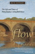 Flow: The Life and Times of Philadelphia's Schuylkill River