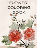Flower Coloring Book: The Most Amazing Flowers for Relaxation