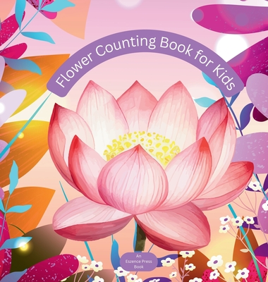 Flower Counting Book for Kids: An Adventure for Little Learners! - Press, Eszence