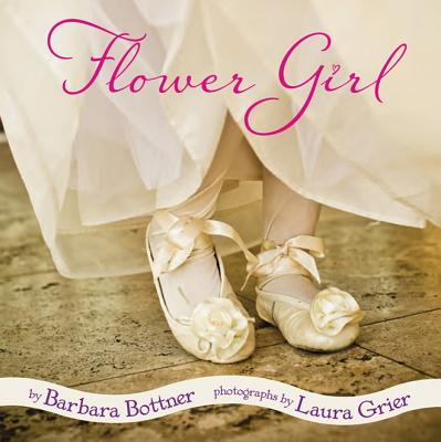Flower Girl - Bottner, Barbara, and Grier, Laura (Photographer)