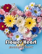Flower Heart Coloring Book: High Quality +100 Beautiful Designs for All Ages