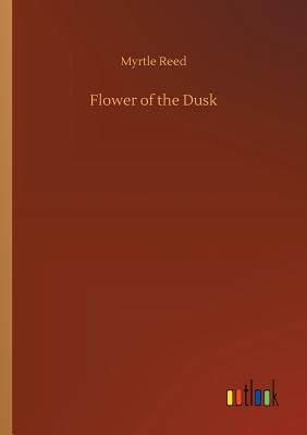 Flower of the Dusk - Reed, Myrtle