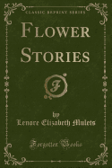 Flower Stories (Classic Reprint)