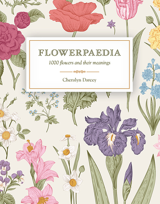 Flowerpaedia: 1000 flowers and their meanings - Darcey, Cheralyn