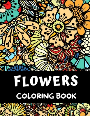 Flowers Coloring Book: 54 Flowers Coloring Book for Adults ( Relaxation and Stress Relief ) - B, Alisscia