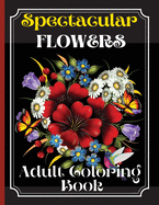 Flowers Coloring Book: Coloring Book Featuring Beautiful Flower Desings, Patterns and A Variety Of Flowers Designs