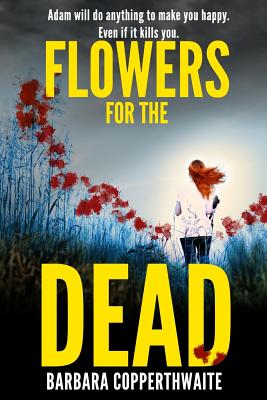 Flowers for the Dead - Copperthwaite, Barbara