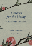 Flowers for the Living: A Book of Short Stories