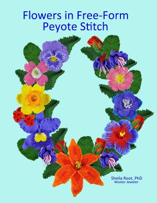 Flowers in Free-Form Peyote Stitch - Root, Sheila