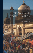 Flowers Of Hindu Chivalry