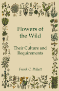 Flowers of the Wild - Their Culture and Requirements