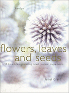 Flowers Seeds and Leaves: Arranging with Dried Plants and Flowers