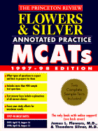 Flowers & Silver Annotated Practice MCAT, 1997-98 - Flowers, James L, M.D., and Silver, Theodore, M.D.