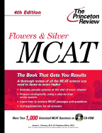 Flowers & Silver MCAT, 4th Edition - Flowers, James, and Silver, Theodore, M.D.