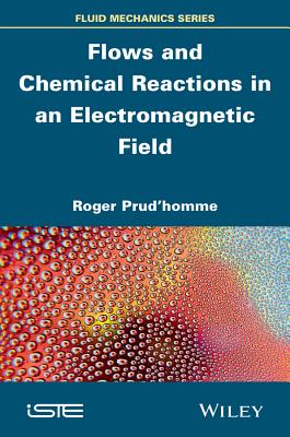 Flows and Chemical Reactions in an Electromagnetic Field - Prud'homme, Roger