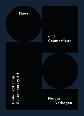 Flows and Counterflows - Globalisation in Contemporary Art - Verhagen, Marcus