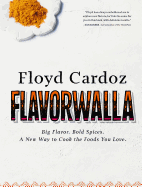 Floyd Cardoz: Flavorwalla: Big Flavor. Bold Spices. A New Way to Cook the Foods You Love.