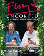Floyd Uncorked: A No-Nonsense Guide to French Wine